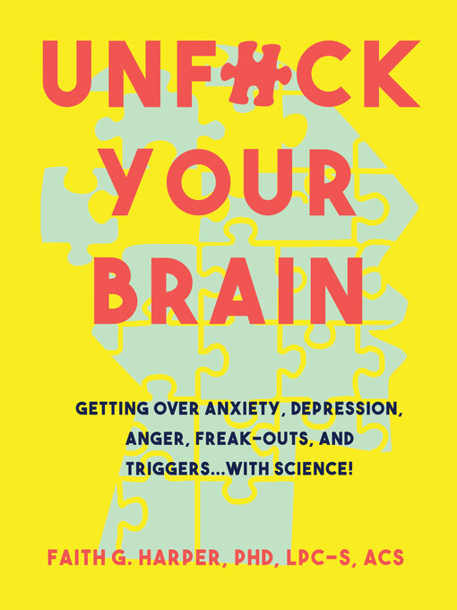 Title details for Unfuck Your Brain by Faith G. Harper, PhD, LPC-S, ACS, ACN - Available